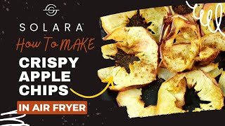 Delectable Cinnamon Apple Chips in SOLARA Air Fryer [upl. by Downes]