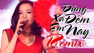 ĐỪNG XA EM ĐÊM NAY REMIX  HOÀNG CHÂU  DANCE REMIX [upl. by Nodroj]