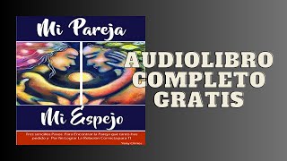 Mi Pareja Mi Espejo  Audiolibro  📖 de Yeny Olmos [upl. by Gordan362]