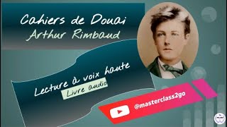 Cahiers de Douai Arthur RIMBAUD Livre AUDIO complet  LECTURE intégrale BAC français Oral EAF [upl. by Uta]