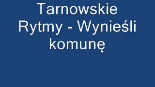 Tarnowskie Rytmy  Wynieśli komunę [upl. by Stamata211]