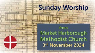 Sunday Worship  3rd November 2024  Market Harborough Methodist Church [upl. by Effy]