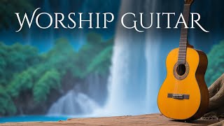 Peaceful Instrumental Worship  3 Hours of Relaxing Acoustic Guitar [upl. by Silloh25]