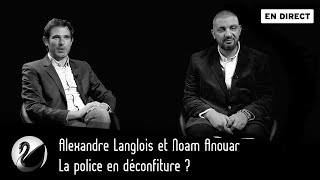 La police en déconfiture  Alexandre Langlois et Noam Anouar  En direct [upl. by Odell]