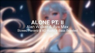 Alan Walker amp Ava Max  Alone Pt II Slowed Reverb amp 8D Audio  Bass Boosted [upl. by Kila899]