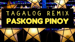 TAGALOG REMIX Christmas Songs  PASKONG PINOY [upl. by Aidas]