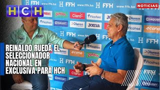 Reinaldo Rueda el seleccionador nacional en exclusiva para HCH [upl. by Ahseem665]