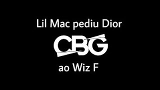 Lil Mac Pediu Dior ao Wiz F  CBG [upl. by Kasey]