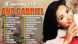 Ana Gabriel Mix De Sus Mejores Éxitos Romántico  Ana Gabriel 30 Grandes Éxitos  Baladas Romanticas [upl. by Hazlip308]