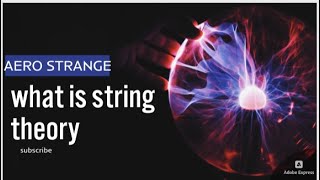 What IS String Theory The Most MindBending Theory in Physics [upl. by Cristiona]