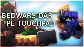 BEDWARS DAR PE TOUCHPAD [upl. by Aenit]