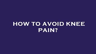 How to avoid knee pain [upl. by Lashonda]