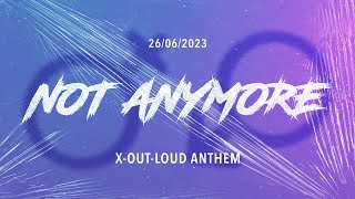 XOutLoud Anthem  Not Anymore Lyric Video [upl. by Nagiam]