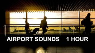 Airport Sounds  One Hour The Most Complete Airport Ambience [upl. by Campagna]