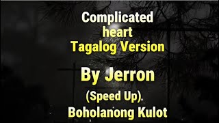 Complicated heart Tagalog Version  Jerron Gutana Speed Up [upl. by Anivahs]