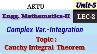 LEC 2 UNIT5 Cauchys Integral Theorem  Complex VariableIntegration aktu complexintegration [upl. by Hanford145]