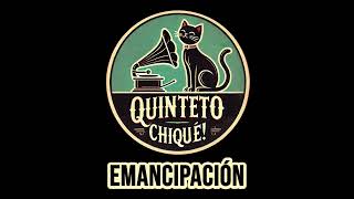 QUINTETO CHIQUÉ  EMANCIPACIÓN [upl. by Gabriela]