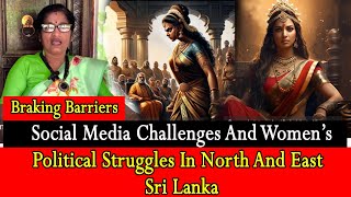 Social media Challenges and Womens political struggles in North and East Sri Lanka [upl. by Avitzur435]