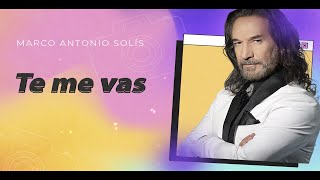 Marco Antonio Solís  Te me vas  Lyric video [upl. by Dunkin]