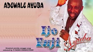 ADEWALE AYUBA IJO FUJI IJO FUJI ALBUM [upl. by Accber]