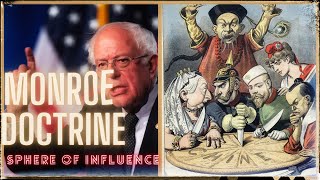 Monroe Doctrine amp Spheres of Influence Bernie SandersHonest Realist Take [upl. by Sheelagh]