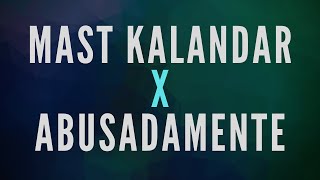 Mast Kalandar X Abusadamente  Dance Mix [upl. by Ardnuyek10]