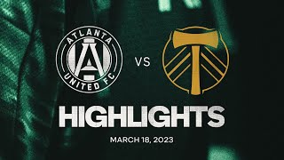 HIGHLIGHTS  Atlanta United FC vs Portland Timbers  March 18 2023 [upl. by Erikson]