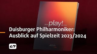 STUDIO 47 live  DUISBURGER PHILHARMONIKER AUSBLICK AUF SPIELZEIT 20232024 [upl. by Felicidad]