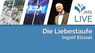 Die Liebestaufe  Ingolf Ellssel  JMS Predigt 19032023 LIVE [upl. by Pillihpnhoj]