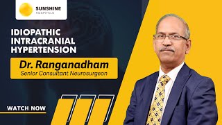 Idiopathic Intracranial Hypertension  Dr Ranganadham Senior consultant Neurosurgeon [upl. by Rip79]