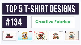 Top 5 Tshirt Designs 134  Creative Fabrica  Trending and Profitable Niches for Print on Demand [upl. by Annelise]