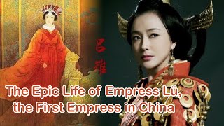 The Epic Life of Empress Lü the First Empress in ChinaPart 1 [upl. by Roxy]