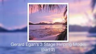 16 Gerard Egan’s 3 Stage Helping Model pt2 [upl. by Lashoh375]