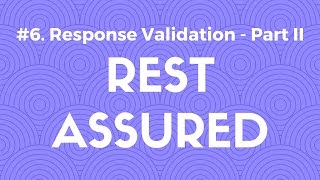 6 Response Validation in Rest Assured Part II  API Automation Testing [upl. by Duquette]