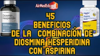 45 Beneficios de la Combinación de Diosmina Hesperidina con Aspirina [upl. by Mcginnis]