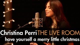 Christina Perri  quotHave Yourself A Merry Little Christmasquot Exclusive Performance in The Live Room [upl. by Assek]