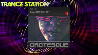 DJ TH  Rave Generation Extended Mix GROTESQUE [upl. by Gildea375]