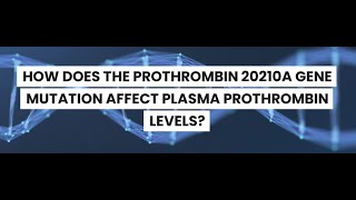 PROTHROMBIN GENE MUTATION DOES PROTHROMBIN 20210A GENE MUTATION AFFECT PLASMA PROTHROMBIN LEVELS [upl. by Halbeib]