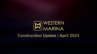 Western Marina  Construction Update  April 2024  Western Constructions [upl. by Ameehs352]