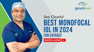 Best Monofocal IOL in 2024 for Cataract  Goyal Eye [upl. by Denney]