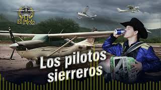 El Piloto y su Estilo  Los Pilotos Sierreros [upl. by Leirbag]