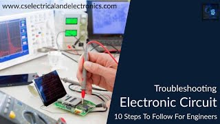 Top 10 Steps To Follow To Troubleshoot Electronic Circuits  Troubleshooting Electronic Circuits [upl. by Atinaujnas183]