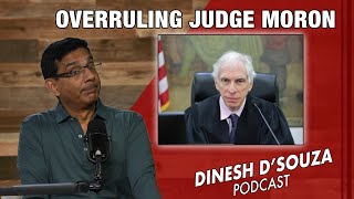 OVERRULING JUDGE MORON Dinesh D’Souza Podcast Ep798 [upl. by Ataner]