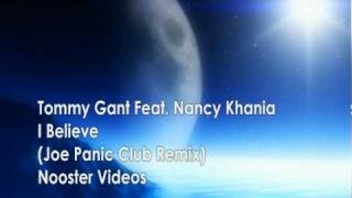 Tommy Gant Feat Nancy Khania  I Believe  Joe Panic Club Remix  HQ [upl. by Notled]