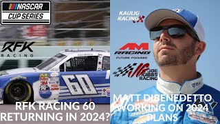 RFK Racing 60 Returning In 2024  Matt DiBenedetto Working On 2024 Plans [upl. by Lyons978]