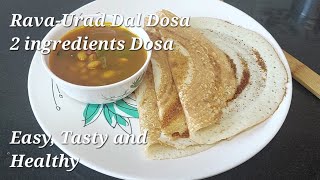 Only 2 ingredients Dosa  RavaUrad Dal Dosa Recipe [upl. by Eshman]