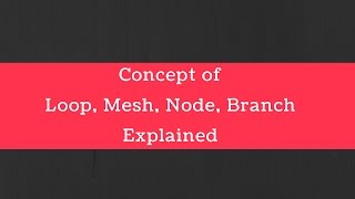 Circuit terminology Concept of Loop Mesh Node and Branch explained [upl. by Aisetra]