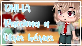 BNHA racciona a otros heroes\\ original [upl. by Enelia]