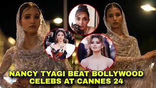 Nancy Tyagi beat Aishwarya Kiara urvashi at Cannes 2024 Most appreciated indian At Cannes nancy [upl. by Judsen190]