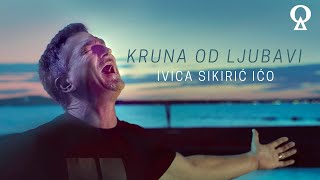 Kruna od ljubavi  Ivica Sikirić Ićo  remastered [upl. by Celisse630]